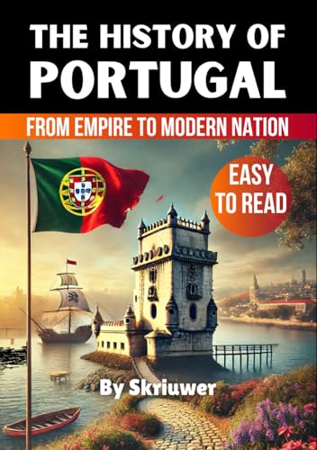 The History of Portugal: From Empire to Modern Nation (Books About Portugal History) von Independently published