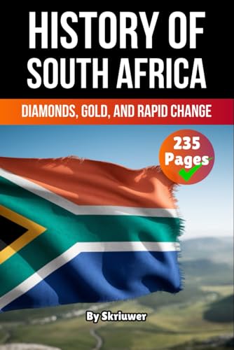 The History of South Africa: Diamonds, Gold, and Rapid Change (The History of Countries) von Independently published