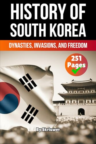 The History of South Korea: Dynasties, Invasions, and Freedom (The History of Countries) von Independently published