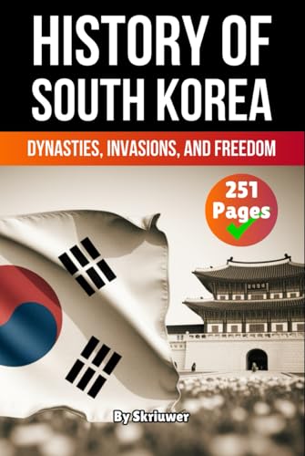 The History of South Korea: Dynasties, Invasions, and Freedom (The History of Countries) von Independently published