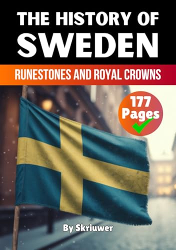 The History of Sweden: Runestones and Royal Crowns (The History of Countries) von Independently published