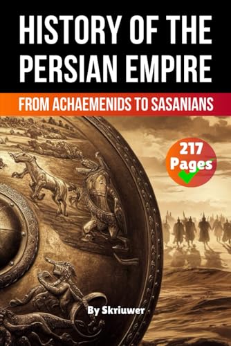 The History of The Persian Empire: From Achaemenids to Sasanians (The History Series) von Independently published
