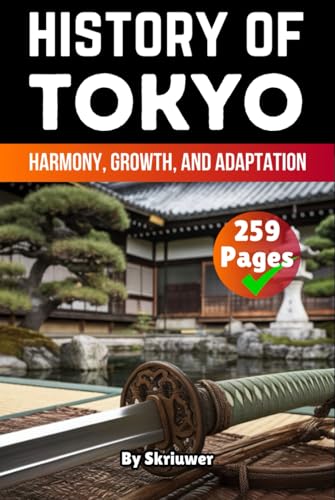 The History of Tokyo: Harmony, Growth, and Adaptation (Japanese History Books) von Independently published