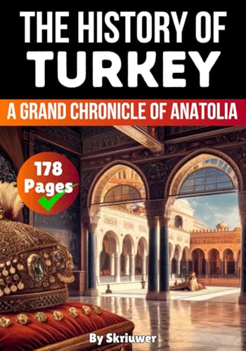 The History of Turkey: A Grand Chronicle of Anatolia (History of Turkey Books) von Independently published