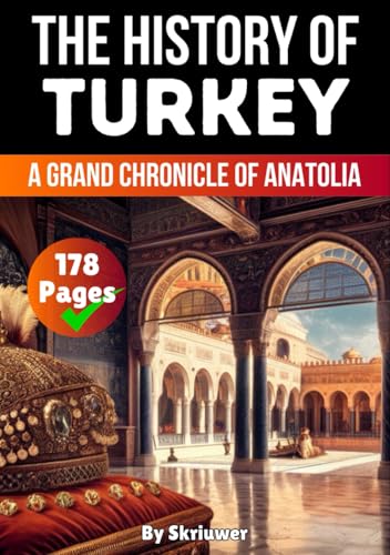 The History of Turkey: A Grand Chronicle of Anatolia (History of Turkey Books) von Independently published