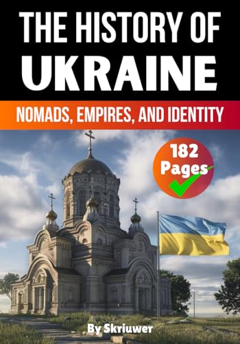 The History of Ukraine: Nomads, Empires, and Identity (Books About Ukraine History) von Independently published