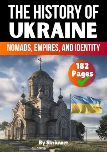 The History of Ukraine: Nomads, Empires, and Identity (Books About Ukraine History) von Independently published