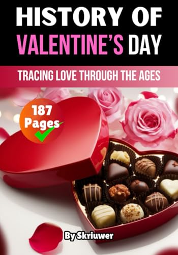 The History of Valentine's Day: Tracing Love Through the Ages (The History Series) von Independently published
