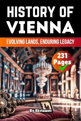 The History of Vienna: Evolving Lands, Enduring Legacy (The History of Cities) von Independently published