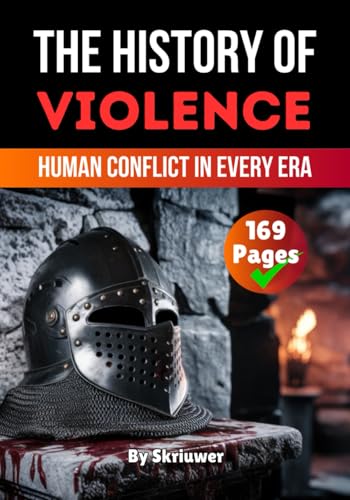 The History of Violence: Human Conflict in Every Era (The History Series) von Independently published
