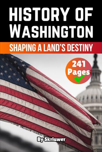 The History of Washington: Shaping a Land’s Destiny (American History Books) von Independently published