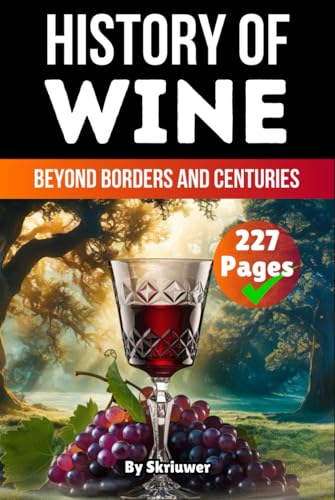 The History of Wine: Beyond Borders and Centuries (The History Series) von Independently published