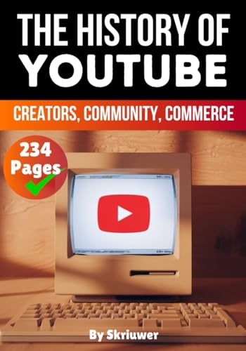 The History of YouTube: Creators, Community, Commerce (Books About Companies) von Independently published