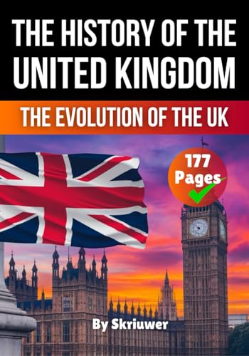 The History of the UK: The Evolution of the United Kingdom (United Kingdom History Books, Band 25) von Independently published