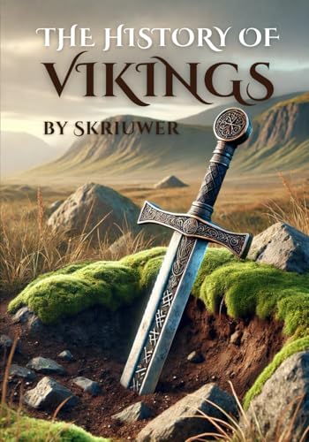 The History of the Vikings: The Epic Story of Norse Seafarers (Viking History Books) von Independently published