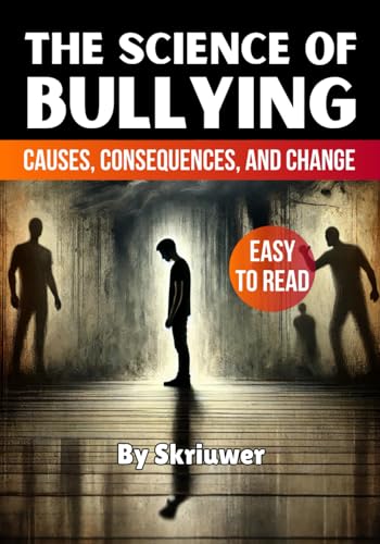 The Science of Bullying: Causes, Consequences, and Change (Science Books) The Science of Bullying: Causes, Consequences, and Change (Science Books) von Independently published