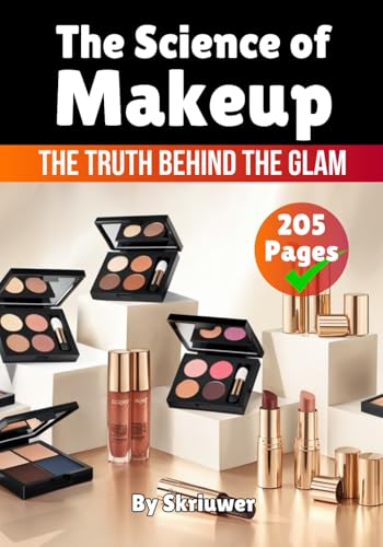 The Science of Makeup: The Truth Behind the Glam (Science Books) The Science of Makeup: The Truth Behind the Glam (Science Books) von Independently published
