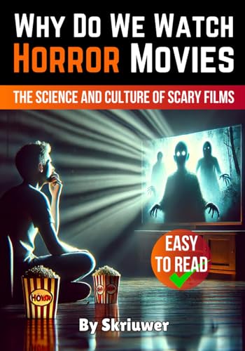 Why Do We Watch Horror Movies: The Science and Culture of Scary Films (Science Books) Why Do We Watch Horror Movies: The Science and Culture of Scary Films (Science Books) von Independently published