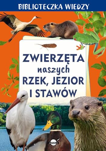 Biblioteczka wiedzy. Zwierzęta naszych rzek, jezior i stawów von Omnibus