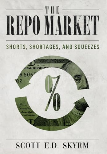 The Repo Market, Shorts, Shortages & Squeezes von Brooklyn Writers Press