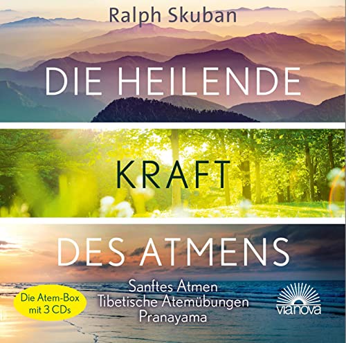 Die heilende Kraft des Atmens: Sanftes Atmen - Tibetische Atemübungen - Pranayama