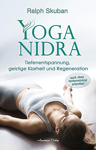 Yoga-Nidra: Tiefenentspannung, geistige Klarheit und Regeneration – Auch ohne Vorkenntnisse erlernbar von Aquamarin Verlag