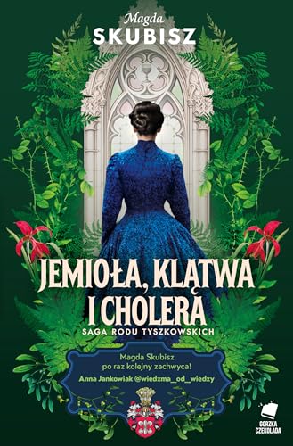 Jemioła, klątwa i cholera: Saga rodu Tyszkowskich
