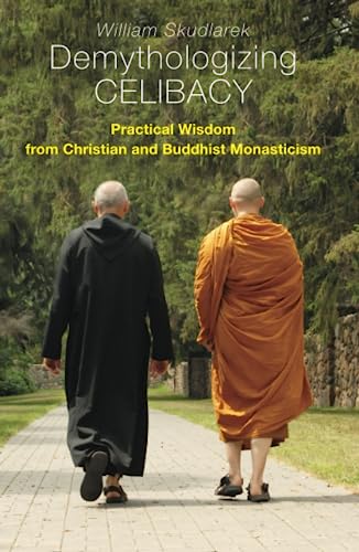 Demythologizing Celibacy: Practical Wisdom from Christian and Buddhist Monasticism von Liturgical Press