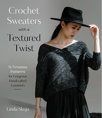 Crochet Sweaters With a Textured Twist: 15 Timeless Patterns for Gorgeous Handcrafted Garments von MacMillan (US)