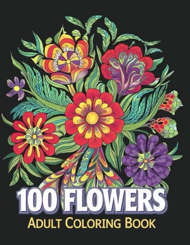 100 Flowers – Adult Beautiful Flower Coloring Book for Relaxation & Creativity 100 Flowers – Adult Beautiful Flower Coloring Book for Relaxation & Creativity von Independently published