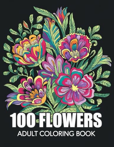 100 Flowers adults Beautiful Flower Coloring Book for Relaxation 100 Flowers adults Beautiful Flower Coloring Book for Relaxation von Independently published