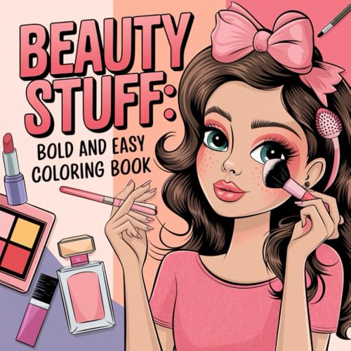 Beauty Stuff Coloring Book for Adults: Fun & Relaxing Makeup, Skincare, and Cosmetics Designs | Stress Relief & Creativity | Bold Beauty Stuff Coloring Book for Adults: Fun & Relaxing Makeup, Skincare, and Cosmetics Designs | Stress Relief & Creativity | Bold von Independently published