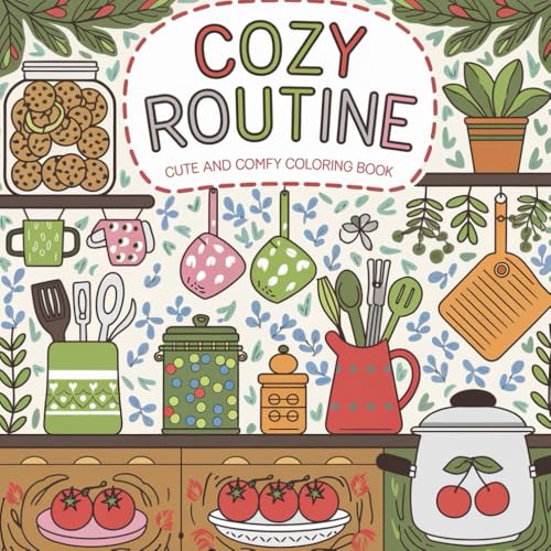 "Cozy Routine: Cute Coloring Book for Adults: Teens, and Kids | Bold and Easy Designs for Relaxation and Stress Relief (8.5×8.5) von Independently published