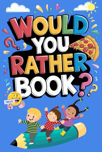 Would You Rather Book for: Kids: 270 Hilarious and Creative Questions Perfect for Ages 6-12 Family and Travel Game Would You Rather Book for: Kids: 270 Hilarious and Creative Questions Perfect for Ages 6-12 Family and Travel Game von Independently published