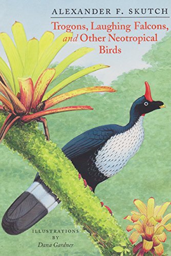Trogons, Laughing Falcons, and Other Neotropical Birds (LOUISE LINDSEY MERRICK NATURAL ENVIRONMENT SERIES)