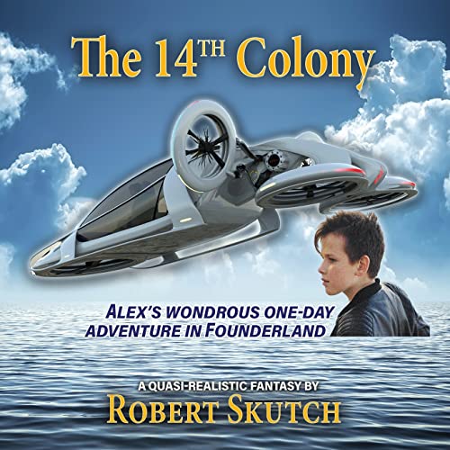 The 14th Colony: Alex's Wondrous One-Day Adventure in Founderland von Fearless Books