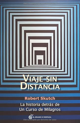 Viaje sin distancia: La historia detrás de Un curso de milagros von Ediciones El Grano de Mostaza S.L.