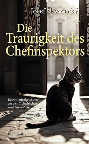 Die Traurigkeit des Chefinspektors: Eine Kriminalgeschichte aus dem Tschechischen von Hanna Vintr Die Traurigkeit des Chefinspektors: Eine Kriminalgeschichte aus dem Tschechischen von Hanna Vintr von Braumüller Verlag