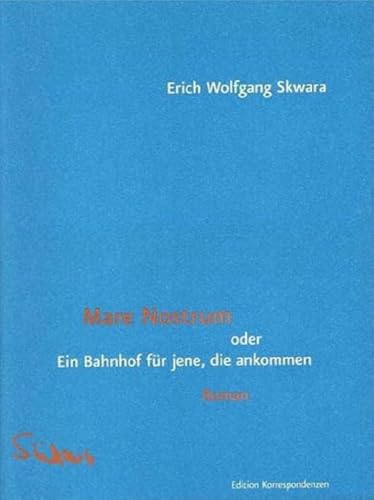 Mare Nostrum oder Ein Bahnhof für jene, die ankommen: Roman von Edition Korrespondenzen