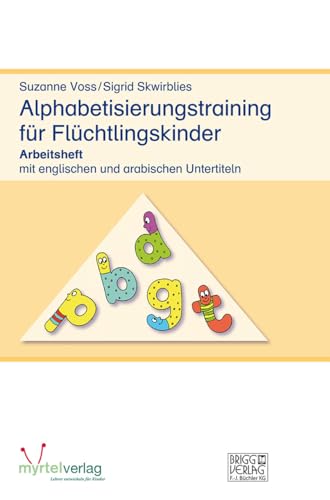 Alphabetisierungstraining für Flüchtlingskinder: Arbeitsheft mit englischen und arabischen Untertiteln