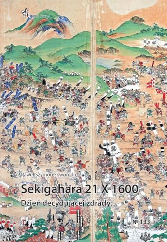 Sekigahara 21 X 1600. Dzień decydującej zdrady (POLA BITEW) von Inforteditions