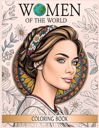 WOMEN OF THE WORLD COLORING BOOK: Celebrating all Women from around the World von Independently published