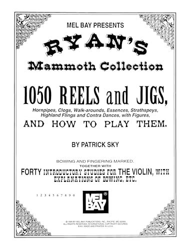 Ryan's Mammoth Collection of Fiddle Tunes: 1050 Reels and Jigs, and How to Play Them: 1050 Reels and Jigs, Hornpipes, Clogs, Walk-Around, Essences, ... Dances, with Figures, and How to Play Them Ryan's Mammoth Collection of Fiddle Tunes: 1050 Reels and Jigs, and How to Play Them: 1050 Reels and Jigs, Hornpipes, Clogs, Walk-Around, Essences, ... Dances, with Figures, and How to Play Them