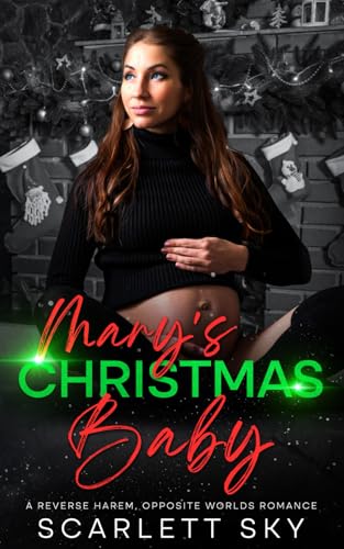 Mary's Christmas Baby: A Reverse Harem, Opposite Worlds Romance von Independently published