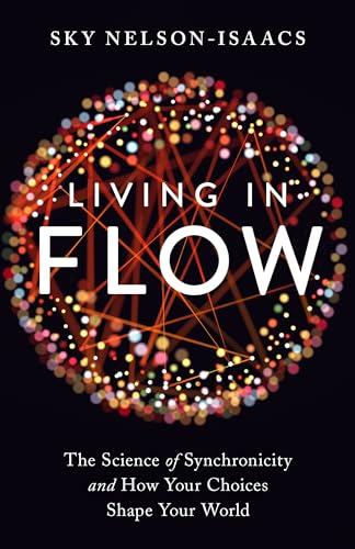 Living in Flow: The Science of Synchronicity and How Your Choices Shape Your World von North Atlantic Books