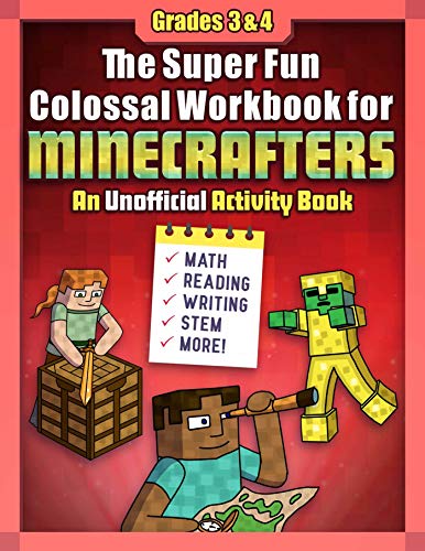 The Super Fun Colossal Workbook for Minecrafters: Grades 3 & 4: An Unofficial Activity Book―Math, Reading, Writing, STEM, and More!