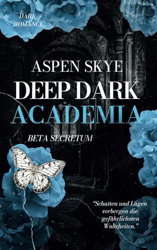 Deep Dark Academia: Beta Secretum (spannende Dark Romance, Reverse Harem, mutige Protagonistin) von Independently published