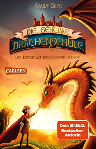 Die geheime Drachenschule 2: Der Drache mit den silbernen Hörnern: Feurige Drachenfantasy ab 8! (2) von Carlsen