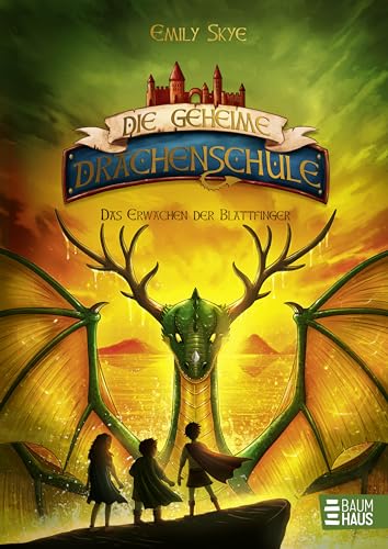 Die geheime Drachenschule - Das Erwachen der Blattfinger: Band 4 von Baumhaus