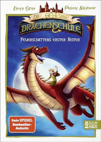 Die geheime Drachenschule - Feuerschattens erster Reiter: Neuer vierfarbig illustrierter Roman aus dem Kosmos von "Die geheime Drachenschule" ab 8 ... Drachenschule - Die Vorgeschichte, Band 1) von Baumhaus